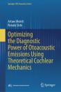Optimizing The Diagnostic Power Of Otoacoustic Emissions Using Theoretical Cochlear Mechanics - Preview