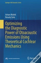 Optimizing The Diagnostic Power Of Otoacoustic Emissions Using Theoretical Cochlear Mechanics