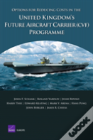 Options For Reducing Costs In The United Kingdom'S Future Aircraft Carrier (Cvf) Programme
