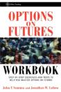 Options On Futures, Workbook: Step-By-Step Exercises And Tests To Help You Master Options On Futures - Preview