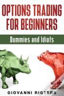 Options Trading For Beginners, Dummies & Idiots