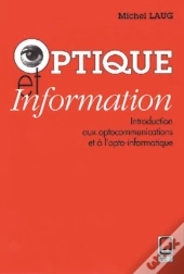 Optique Et Information ; Introduction Aux Communications Et A L'Opto-Informatique