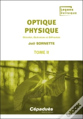 Optique Physique Tome 2 : Chiralité, Dichroïsme Et Diffraction