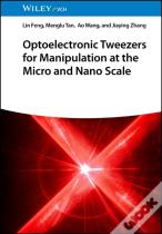 Optoelectronic Tweezers For Manipulation At The Micro And Nano Scale