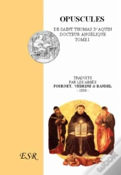 Opuscules T.1 ; De Saint Thomas D'Aquin, Docteur Angélique
