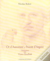 Or D'Automne Et Pointe D'Argent ; Conversations Avec Victor Koulbak