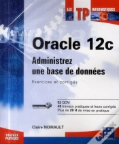 Capa do artigo Oracle 12c ; Administrez Une Base De Données ; Exercices Et Corrigés