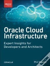 Oracle Cloud Infrastructure - Expert Insights For Developers And Architects
