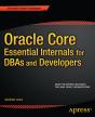 Oracle Core: Essential Internals For Dbas And Developers - Preview