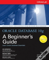 Oracle Database 10g: A Beginner'S Guide