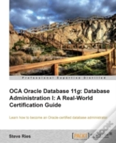 Oracle Database 11g Administration I Certification Guide