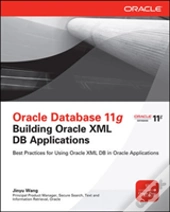 Oracle Database 11g Building Oracle Xml Db Applications