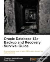 Oracle Database 12c Backup And Recovery Survival Guide