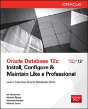 Oracle Database 12c: Install, Configure & Maintain Like A Professional - Preview