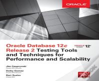 Oracle Database 12c Release 2 Testing Tools And Techniques For Performance And Scalability