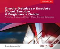 Oracle Database Exadata Cloud Service: A Beginner'S Guide