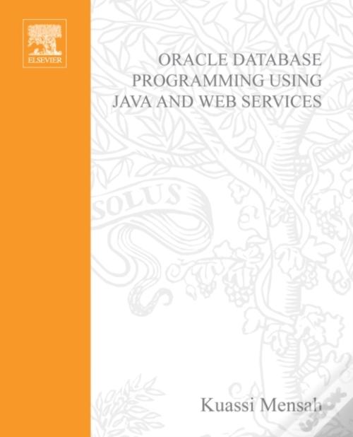 Oracle Database Programming Using Java And Web Services de Kuassi ...