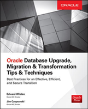 Oracle Database Upgrade, Migration, And Conversion: Tips And Techniques - Preview