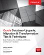 Oracle Database Upgrade, Migration & Transformation Tips & Techniques - Preview
