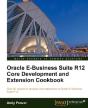 Oracle E-Business Suite R12 Core Development And Extension Cookbook - Preview
