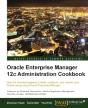 Oracle Enterprise Manager 12c Administration Cookbook - Preview