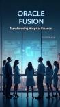 Oracle Fusion:Transforming Hospital Finance - Preview