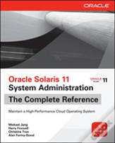Oracle Solaris 11 System Administration The Complete Reference