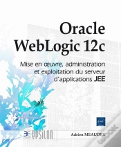 Capa do artigo Oracle Weblogic 12c ; Mise En Oeuvre, Administration Et Exploitation Du Serveur D
