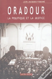 Oradour, La Politique Et La Justice