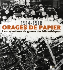 Capa do artigo Orages De Papier ; 1914-1918 Les Collections De Guerre Dans Les Bibliothèques