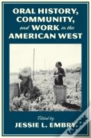 Oral History, Community, And Work In The American West