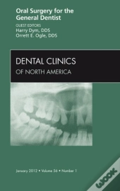 Oral Surgery For The General Dentist, An Issue Of Dental Clinics
