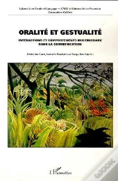Oralite Et Gestualite ; Interactions Et Comportements Multimodaux Dans La Communication