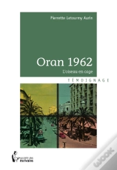 Oran 1962 ; L'Échappée Belle