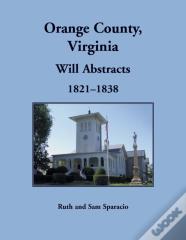 Orange County, Virginia Will Abstracts, 1821-1838