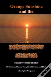 Orange Sunshine And The Psychedelic Sunrise - The Illustrated Edition