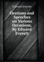 Orations And Speeches On Various Occasions, By Edward Everett - Preview