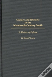 Oratory And Rhetoric In The Nineteenth-Century South