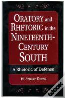 Oratory And Rhetoric In The Nineteenth-Century South