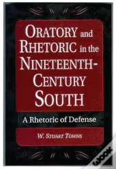 Oratory And Rhetoric In The Nineteenth-Century South