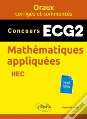 Oraux Corrigés Et Commentés : Mathématiques Appliquées : Ecg2