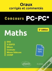 Oraux Corrigés Et Commentés : Maths : Pc/Pc*