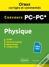 Oraux Corrigés Et Commentés : Physique : Pc/Pc*
