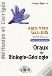 Capa do artigo Oraux De Biologie-Géologie - Agro-Véto - G2e - Ens, Méthodes Et Corrigés - Programme 2005 De Bcpst 2e Année