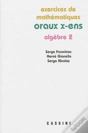 Capa do artigo Oraux X-Ens ; Algèbre 2 ; Exercices De Mathématiques