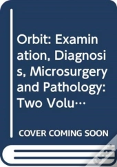 Orbit: Examination, Diagnosis, Microsurgery And Pathology