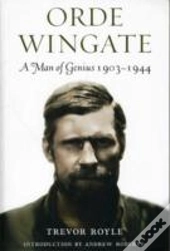 Orde Wingate: A Man Of Genius, 1903-1944