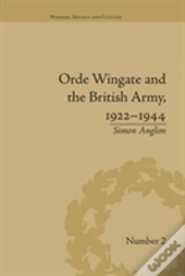 Orde Wingate And The British Army, 1922-1944