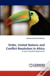 Order, United Nations And Conflict Resolution In Africa