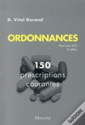 Ordonnances. 140 Prescriptions Courantes 2e Ed